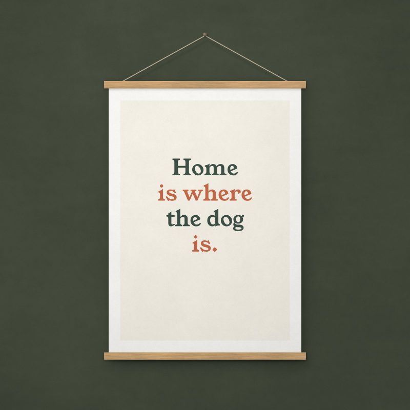 Home Is Where the Dog Is Print – A4